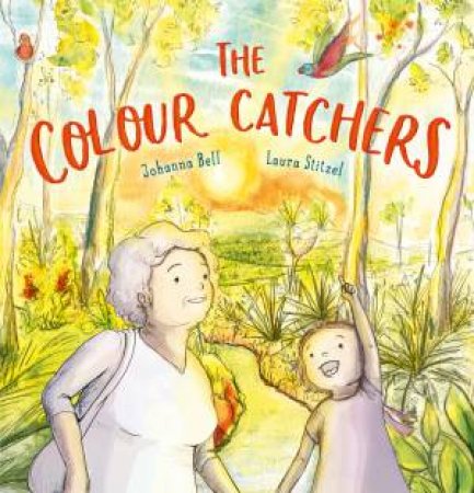 The Colour Catchers by Johanna Bell