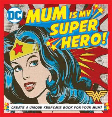 DC Comics: Mum, You Are My Wonder Woman by Various