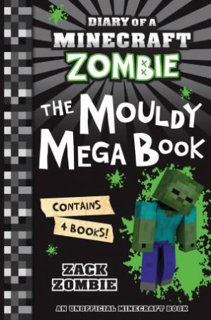 Diary Of A Minecraft Zombie Bindup 01-04: The Mouldy Mega Book by Zack Zombie