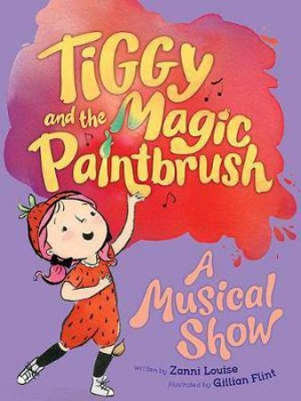 Tiggy And The Magic Paintbrush: A Musical Show by Zanni Louise