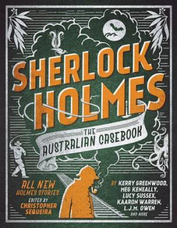 Sherlock Holmes: The Australian Casebook by Christopher Sequeira