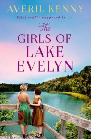 The Girls Of Lake Evelyn by Averil Kenny