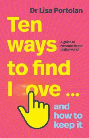 Ten Ways to Find Love ... And How to Keep it by Lisa Portolan