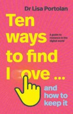 Ten Ways to Find Love  And How to Keep it