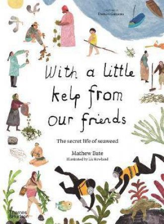 With A Little Kelp From Our Friends by Mathew Bate & Liz Rowland