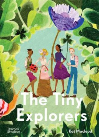 The Tiny Explorers by Kat Macleod