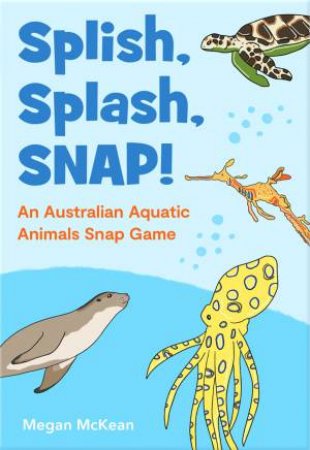 Splish, Splash, Snap! An Australian Aquatic Animals Snap Game by Various