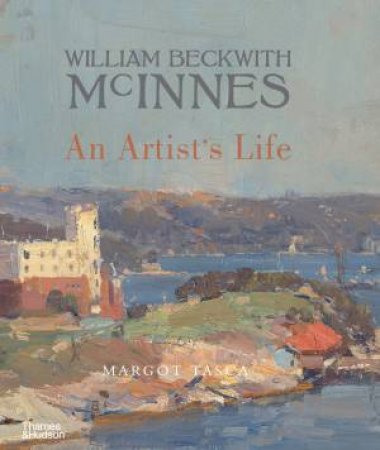 William Beckwith McInnes: An Artist's Life by Margot Tasca