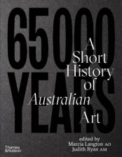 65000 Years A Short History of Australian Art