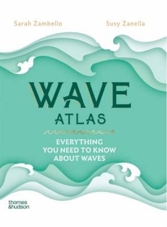 Wave Atlas by Sarah Zambello & Susy Zanella