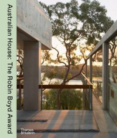 Australian House: The Robin Boyd Award for Residential Architecture since 1981 by Royal Australian Institute of Architects Limited