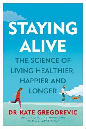 Staying Alive by Kate Gregorevic