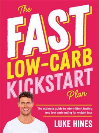 Fast Low-Carb Kickstart Plan by Luke Hines