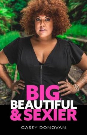 Big Beautiful And Sexier by Casey Donovan