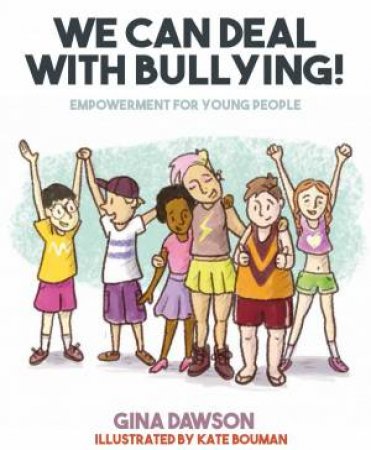 We Can Deal With Bullying! by Gina Dawson & Kate Bouman