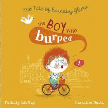 The Boy Who Burped: Tale Of Barnaby Glurp by Felicity McVay & Caroline Seltz