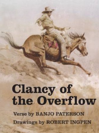 Clancy Of The Overflow by Banjo Paterson & Robert ingpen