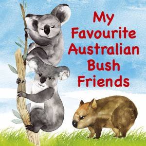 My Favourite Australian Bush Friends by Various