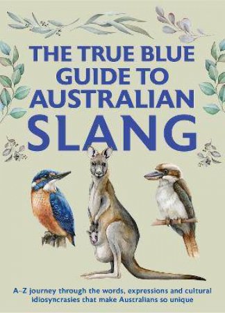 True Blue Guide To Australian Slang by Hunter Jenny