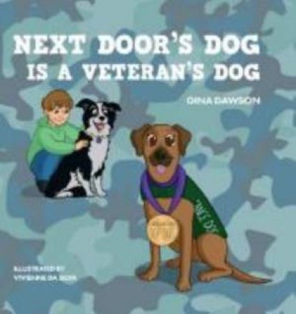 Next Door's Dog Is A Veteran's Dog by Gina Dawson