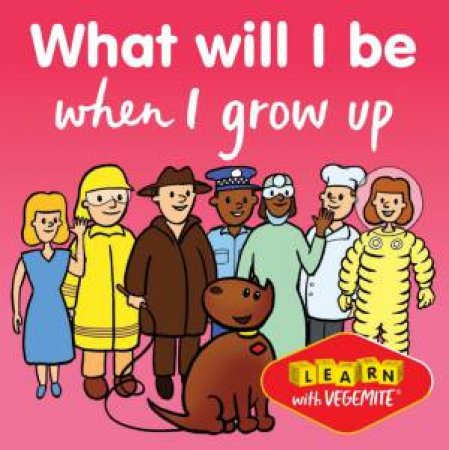 What Will I Be When I Grow Up? Vegemite by Andrew Davies