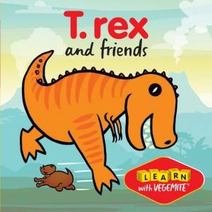 Learn With Vegemite: T. Rex And His Friends by Various