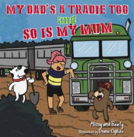 My Dad's A Tradie And So Is My Mum by Missy and Beefy