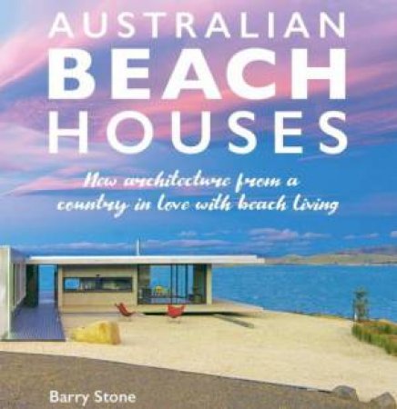 Australian Beach Houses by Barry Stone