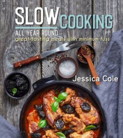 Slow Cooking - All Year Round by Jessica Cole