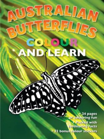 Australian Butterflies Colour And Learn by Various