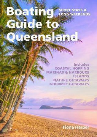 Boating Guide To Queensland by Harper Fiona