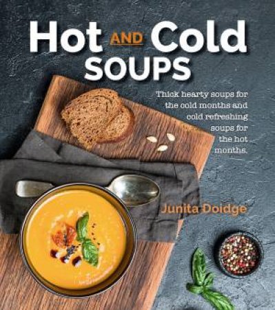 Hot And Cold Soups by Junita Doidge