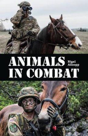 Animals In Combat by Nigel Allsopp