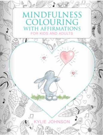 Mindfulness Colouring With Affirmations by Johnson Kylie