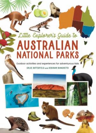 Little Explorers Guide To Australian National Parks by Chloe Butterfield & Deborah Bianchetto