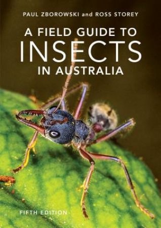 A Field Guide To Insects Of Australia by Paul Zborowski & Ross Storey