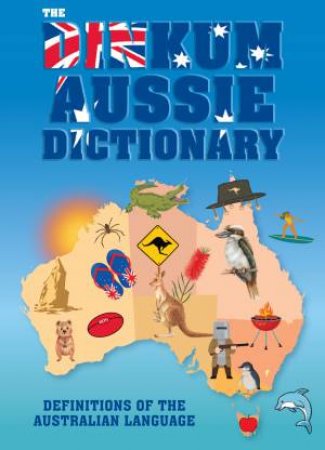 The Dinkum Aussie Dictionary by New Holland Publishers