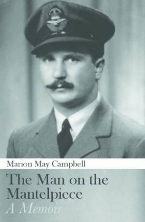 The Man on the Mantlepiece by Marion May Campbell