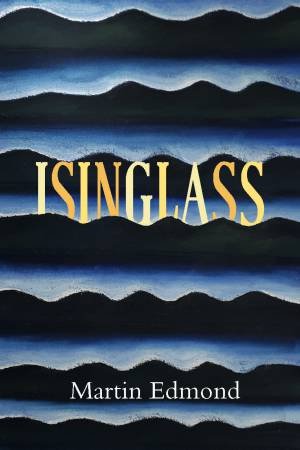 Isinglass by Martin Edmond