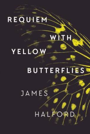 Requiem With Yellow Butterflies by James Halford