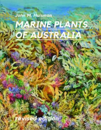 Marine Plants Of Australia by John M. Huismann