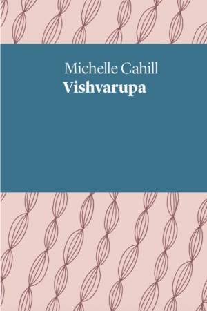 Vishvarupa by Michelle Cahill