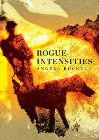 Rogue Intensities by Angela Rockel