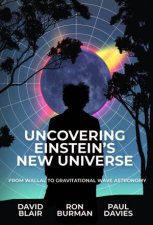 Uncovering Einsteins New Universe