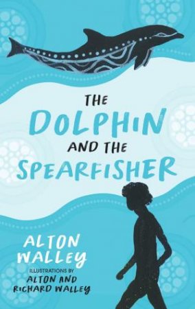 The Dolphin And The Spearfisher by Alton Walley & Richard Walley