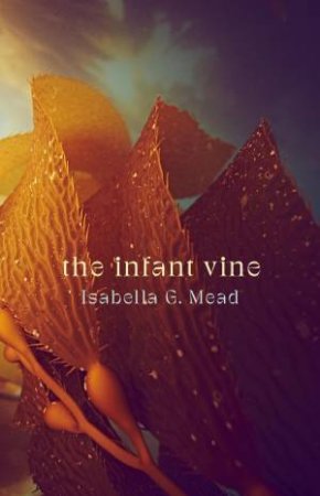 The Infant Vine by Isabella G. Mead