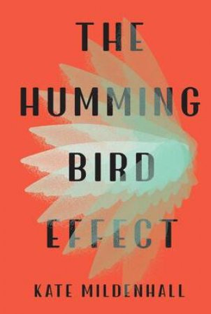 The Hummingbird Effect by Kate Mildenhall