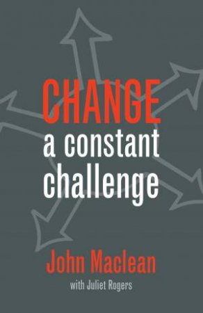 Change: A Constant Challenge by John Maclean