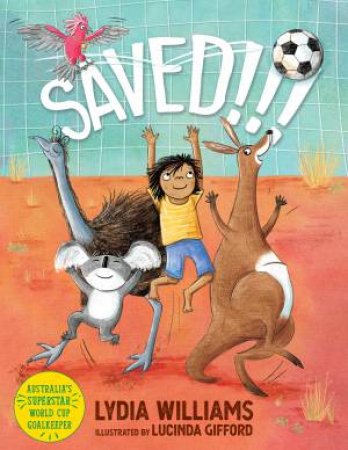 Saved!!! by Lydia Williams & Lucinda Gifford