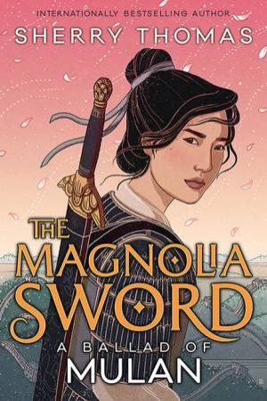 The Magnolia Sword by Sherry Thomas